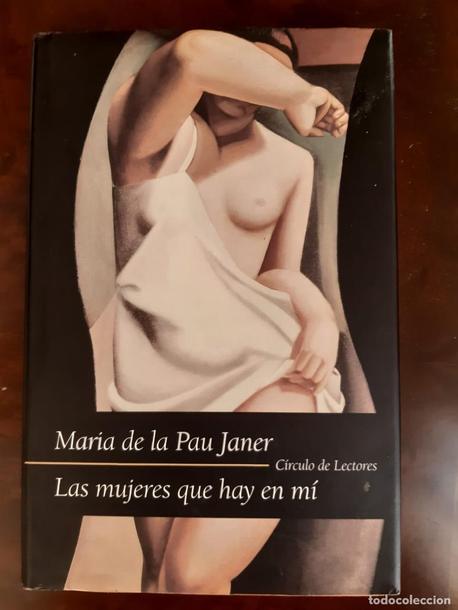 Libros: LAS MUJERES QUE HAY EN MI. Mar&iacute;a de la Pau Janer
