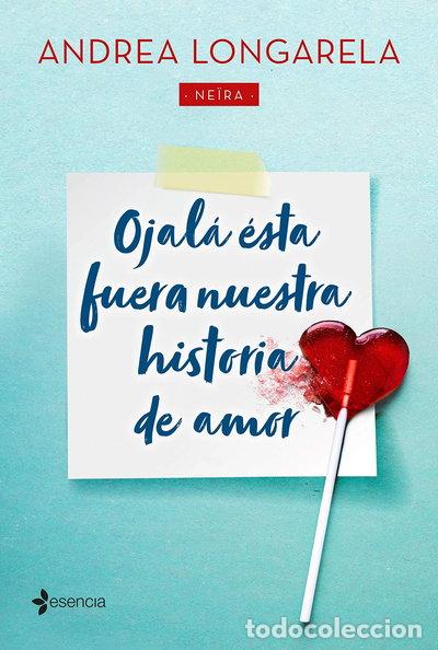 Libros: Ojal&aacute; &eacute;sta fuera nuestra historia de amor- 9788408215455