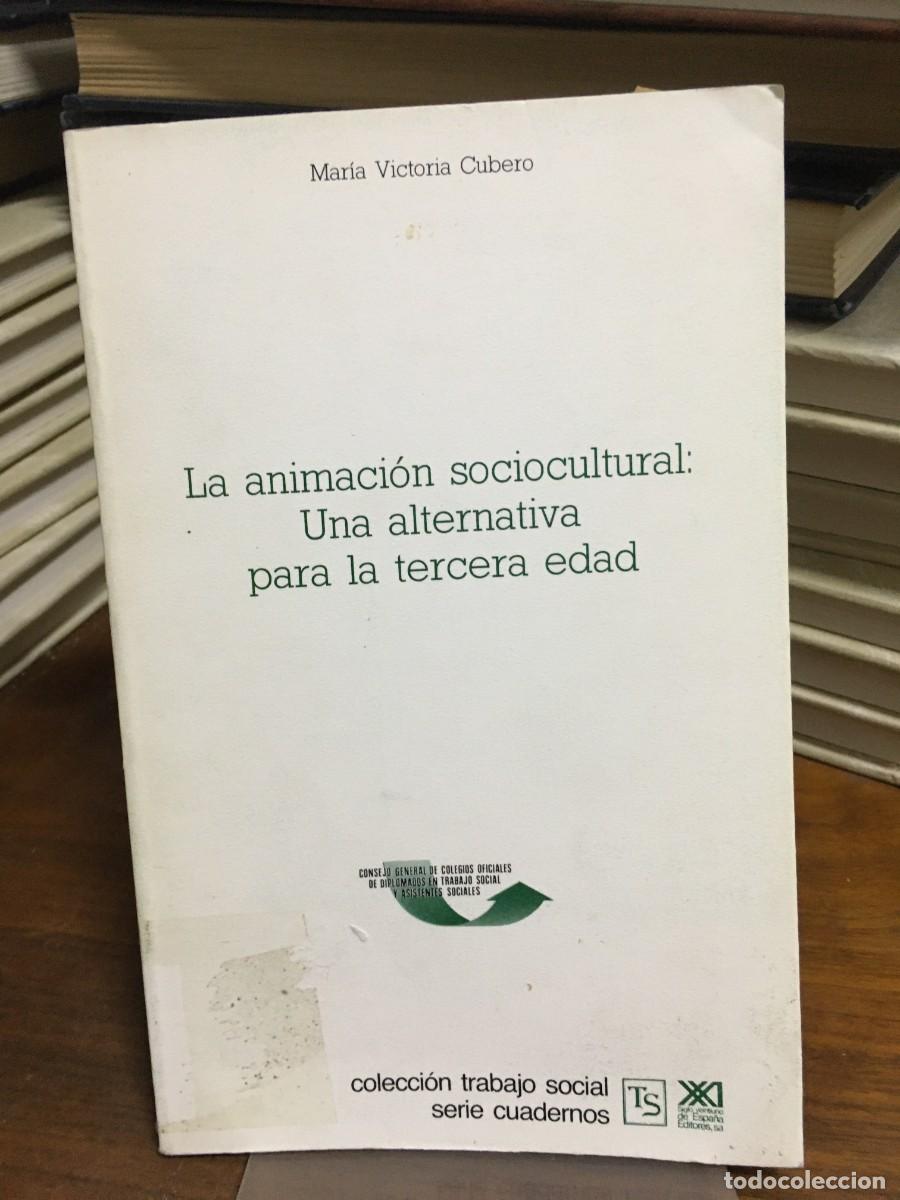 Livres: La animaci&oacute;n sociocultural: Una alternativa para la tercera edad Mar&iacute;a Victoria Cubero