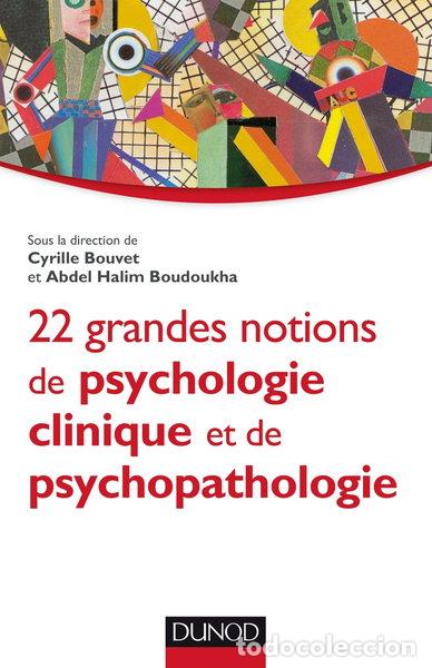 Libros: 22 grandes notions de psychologie clinique et de psychopathologie- 9782100706426