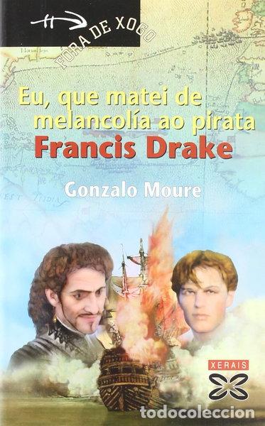 B&uuml;cher: Eu, que matei de melancol&iacute;a ao pirata Francis Drake- 9788497821612