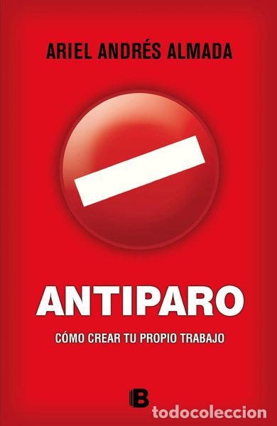 Libros: Antiparo: C&oacute;mo crear tu propio trabajo- 9788466654142