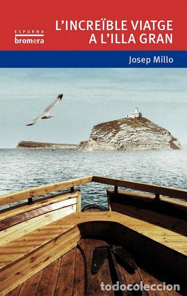 Libros: L'incre&iuml;ble viatge a l'Illa Gran- 9788490263136
