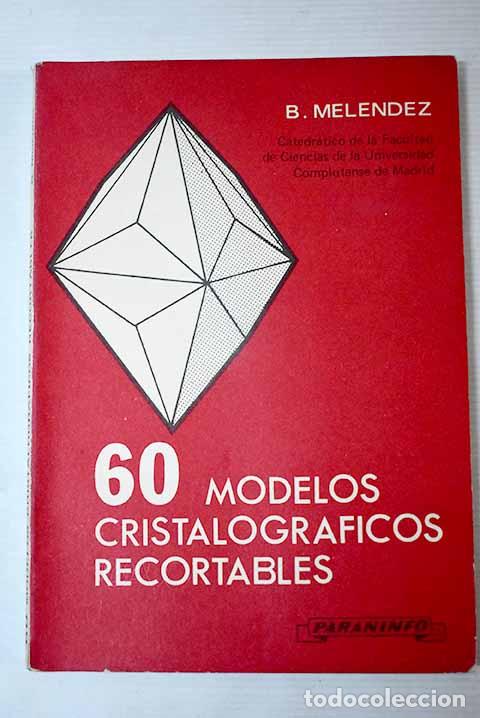Libros: 60 modelos cristalograficos recortables.- Mel&eacute;ndez, Bermudo