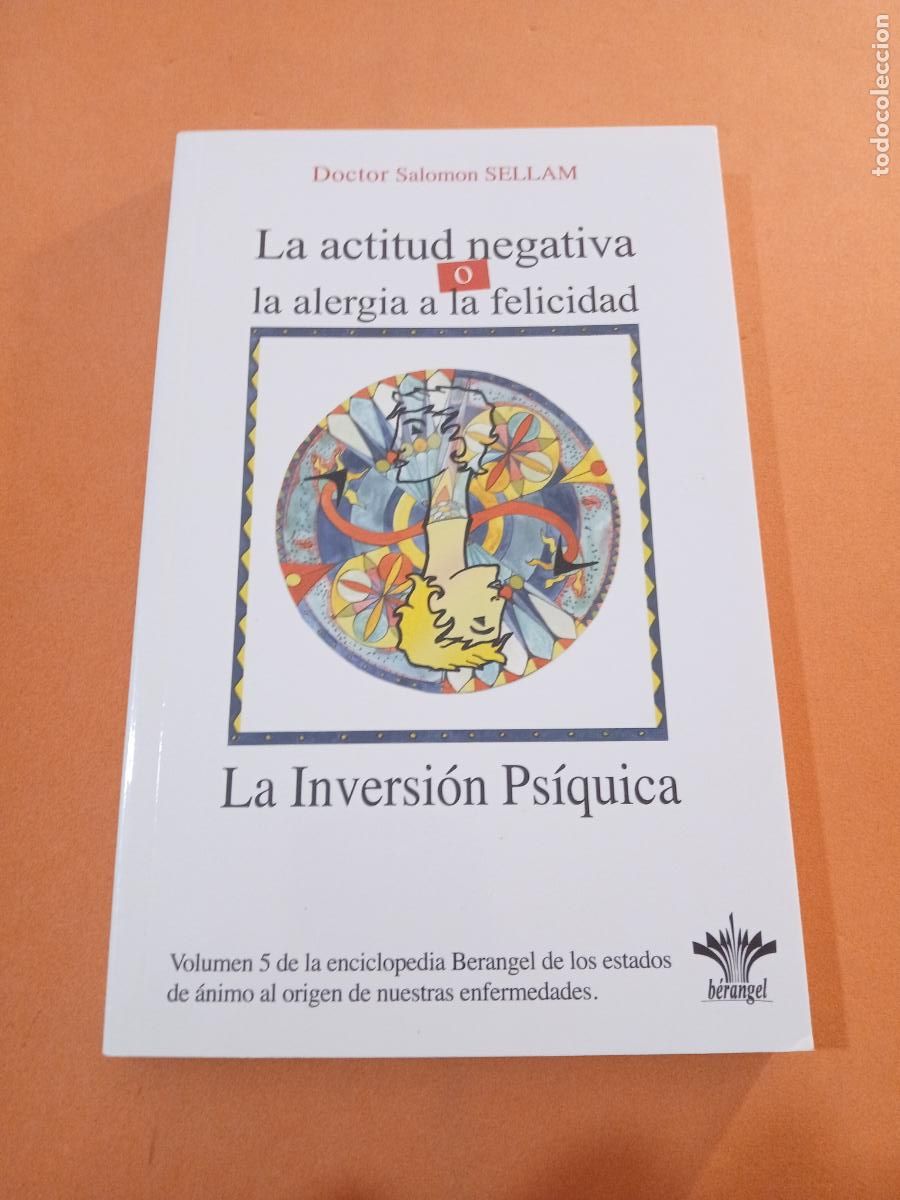 Libros: LA ACTITUD NEGATIVA O LA ALERGIA A LA FELICIDAD � CUERPO MENTE - DOCTOR SALOMON SELLAM