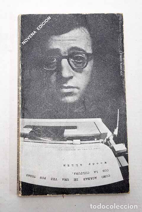 B&uuml;cher: C&oacute;mo acabar de una vez por todas con la cultura.- Allen, Woody