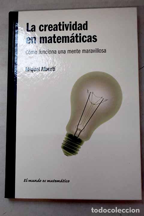 B&uuml;cher: La creatividad en matem&aacute;ticas: c&oacute;mo funciona una mente maravillosa.- Albert&iacute; Palmer, Miquel