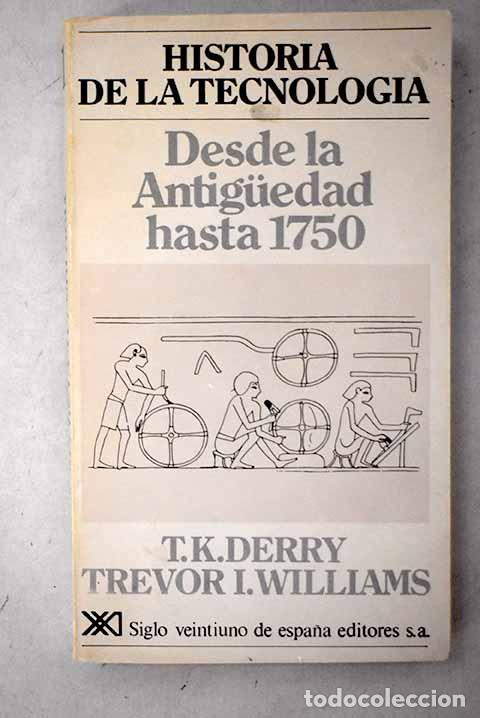 B&uuml;cher: Historia de la tecnolog&iacute;a, 1. Desde la antig&uuml;edad hasta 1700.- Derry, T. K.