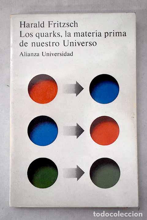 Libros: Los quarks, la materia prima de nuestro Universo.- Fritzsch, Harald