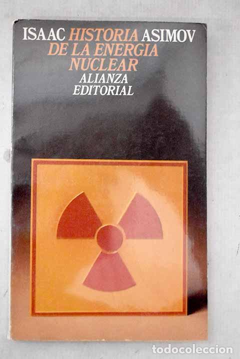 Livres: Historia de la energ&iacute;a nuclear.- Asimov, Isaac