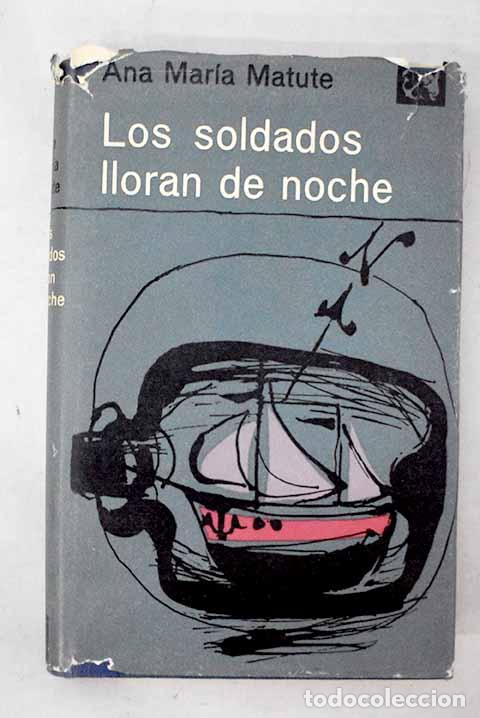 Livres: Los soldados lloran de noche.- Matute, Ana Mar&iacute;a