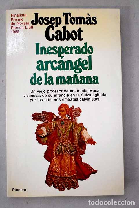 Livres: Inesperado arc&aacute;ngel de la ma&ntilde;ana.- Tom&aacute;s Cabot, Jos&eacute;