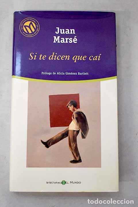 Libros: Si te dicen que ca&iacute;: Mars&eacute;, Juan.- Mars&eacute;, Juan