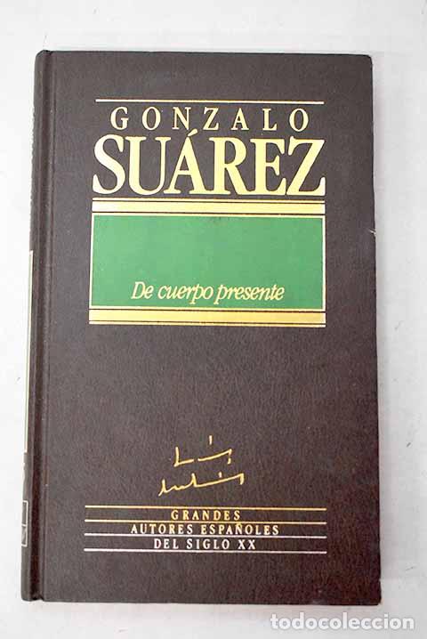 Libros: De cuerpo presente: Su&aacute;rez, Gonzalo.- Su&aacute;rez, Gonzalo