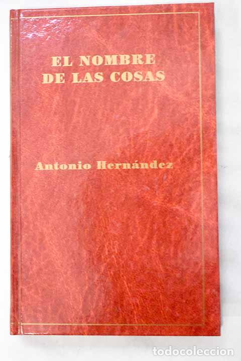 Libros: El nombre de las cosas.- Hern&aacute;ndez, Antonio