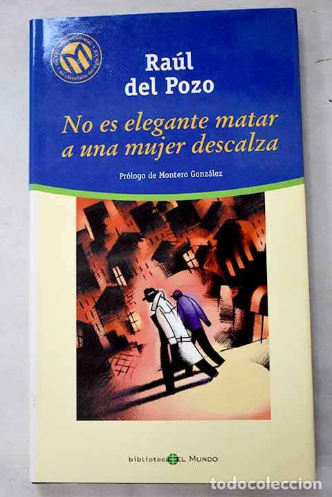 Libros: No es elegante matar a una mujer descalza.- Pozo, Ra&uacute;l del