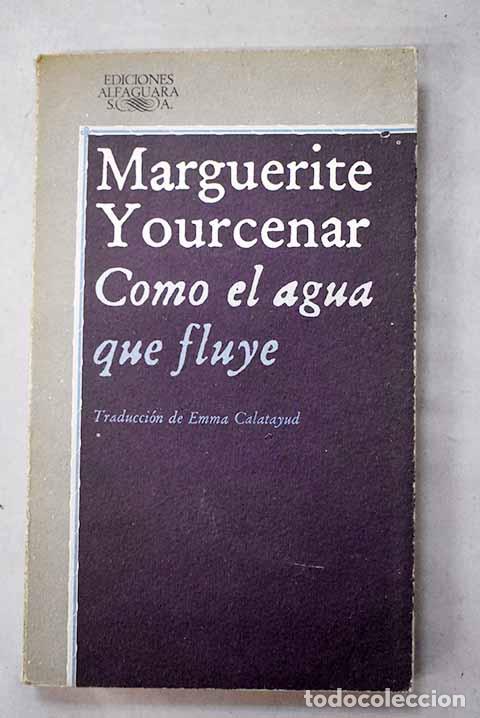 Libros: Como el agua que fluye.- Yourcenar, Marguerite