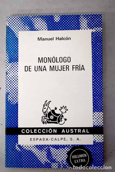 Libros: Mon&oacute;logo de una mujer fr&iacute;a.- Halc&oacute;n, Manuel