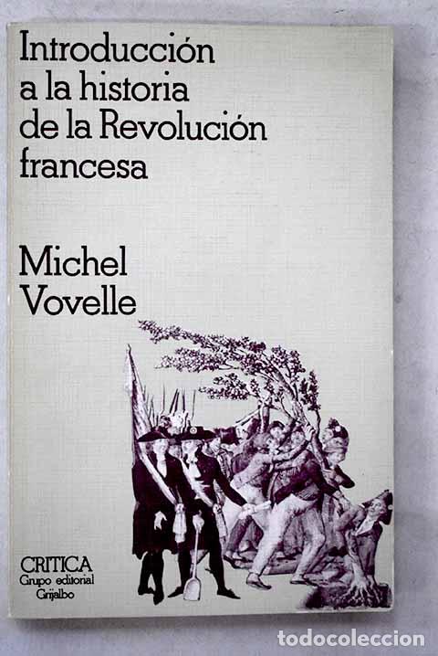 Libros: Introducci&oacute;n a la historia de la revoluci&oacute;n francesa.- Vovelle, Michel
