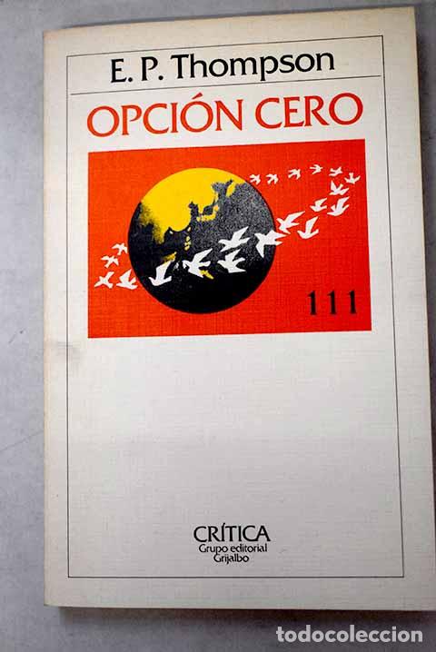books: Opci&oacute;n cero: Thompson, E. P..- Thompson, E. P.
