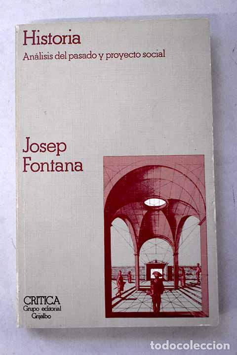 Libri di seconda mano: Historia: an&aacute;lisis del pasado y proyecto social.- Fontana, Josep