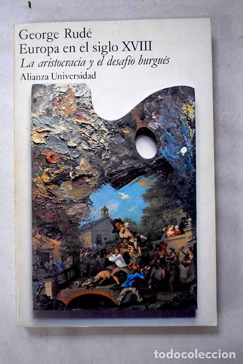 Libri di seconda mano: Europa en el siglo XVIII: la aristocracia y el desaf&iacute;o burgu&eacute;s.- Rud&eacute;, George