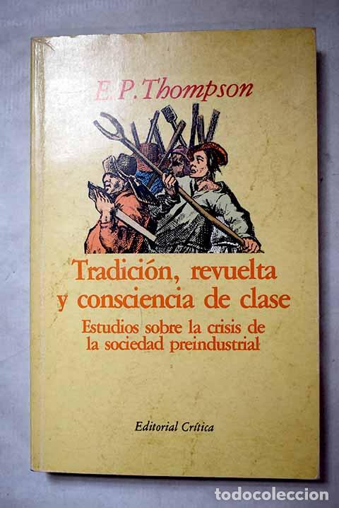 Libri di seconda mano: Tradici&oacute;n, revuelta y consciencia de clase: estudios sobre la crisis de la sociedad preindustrial
