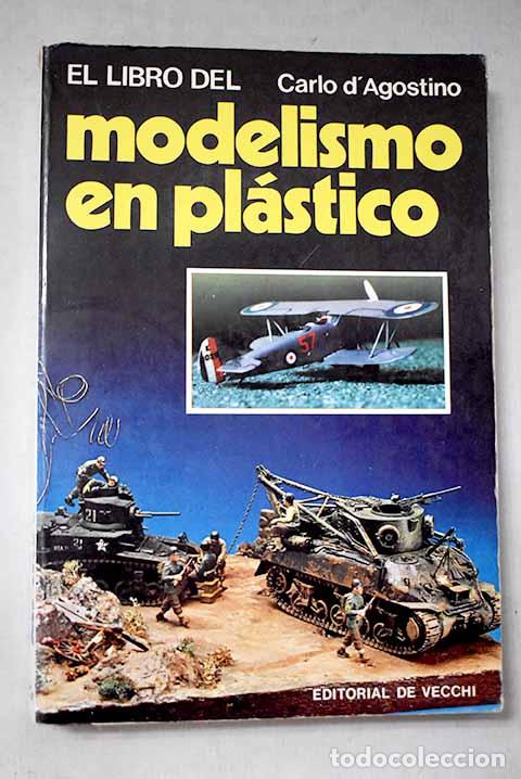 Libri di seconda mano: El libro del modelismo en pl&aacute;stico.- D Agostino, Carlo
