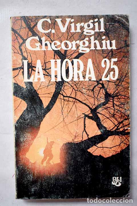 Libros: La hora veinticinco: Gheorghiu, Constantin Virgil.- Gheorghiu, Constantin Virgil