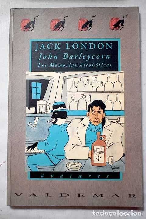 Libros: John Barleycorn: las memorias alcoh&oacute;licas.- London, Jack