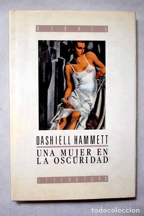 Libros: Una mujer en la oscuridad: novela de un idilio peligroso.- Hammett, Dashiell