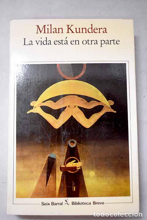 B&uuml;cher: La vida est&aacute; en otra parte.- Kundera, Milan
