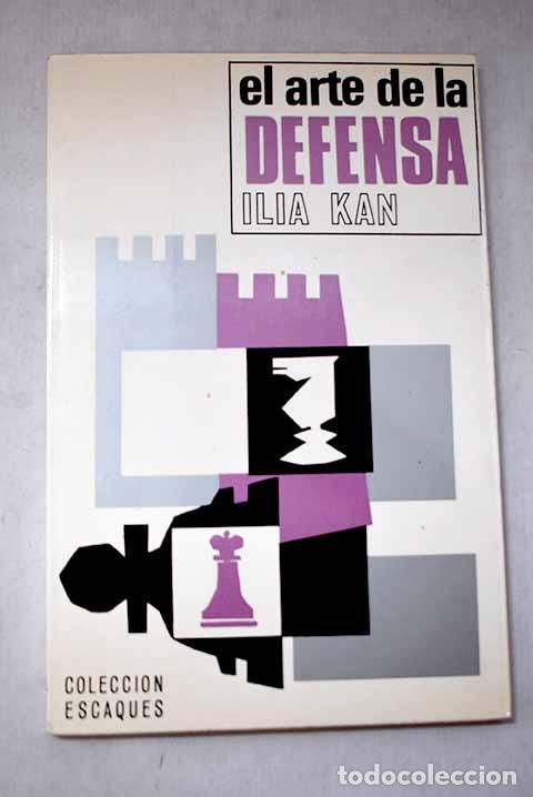 B&uuml;cher: El arte de la defensa.- Kan, Il ia Abramovich