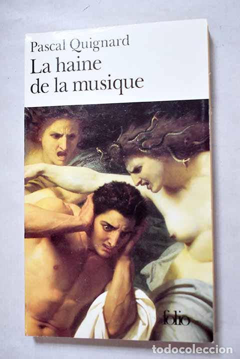 B&uuml;cher: La haine de la musique.- Quignard, Pascal