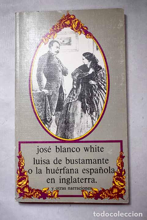 B&uuml;cher: Luisa de Bustamante o la h&uacute;erfana espa&ntilde;ola en Inglaterra.- Blanco White, Jos&eacute; Mar&iacute;a