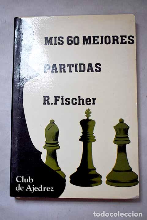 Livres: Mis 60 mejores partidas.- Fischer, Bobby