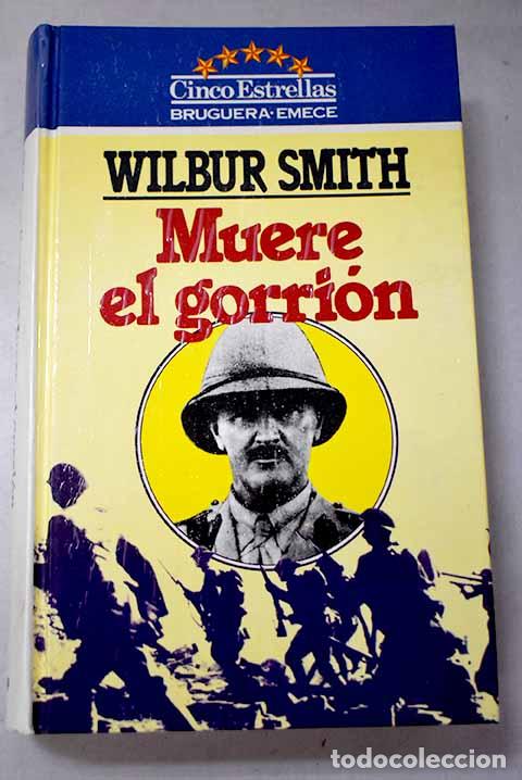 Livres: Muere el gorri&oacute;n: Smith, Wilbur.- Smith, Wilbur