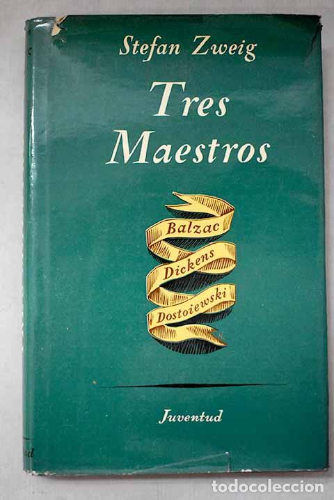 Libros: Tres maestros: Balzac, Dickens, Dostoiewski.- Zweig, Stefan