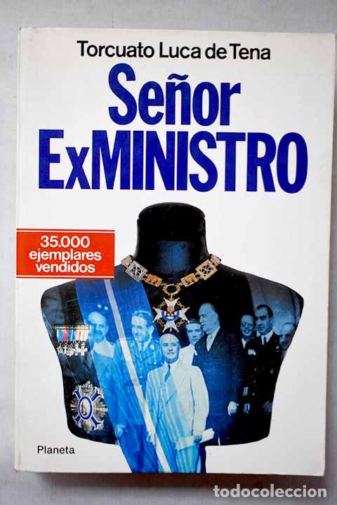 Libros: Se&ntilde;or ex ministro: Luca de Tena, Torcuato.- Luca de Tena, Torcuato