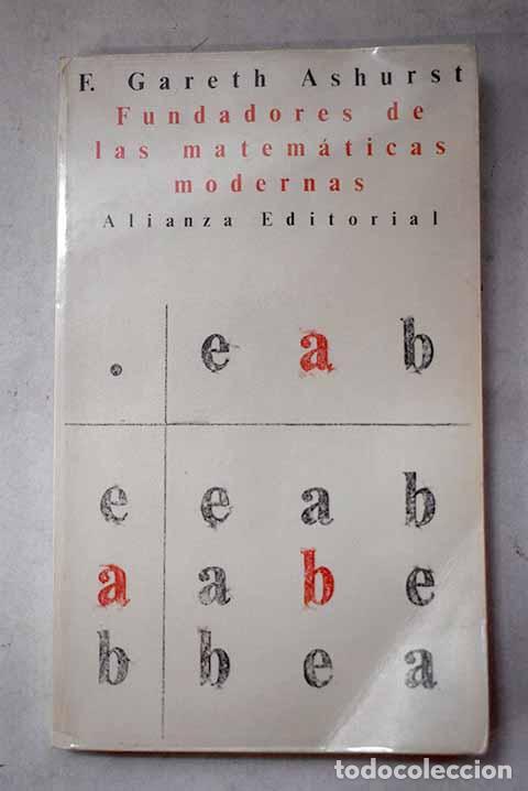 Livres: Fundadores de las matem&aacute;ticas modernas.- Ashurst, F. Gareth