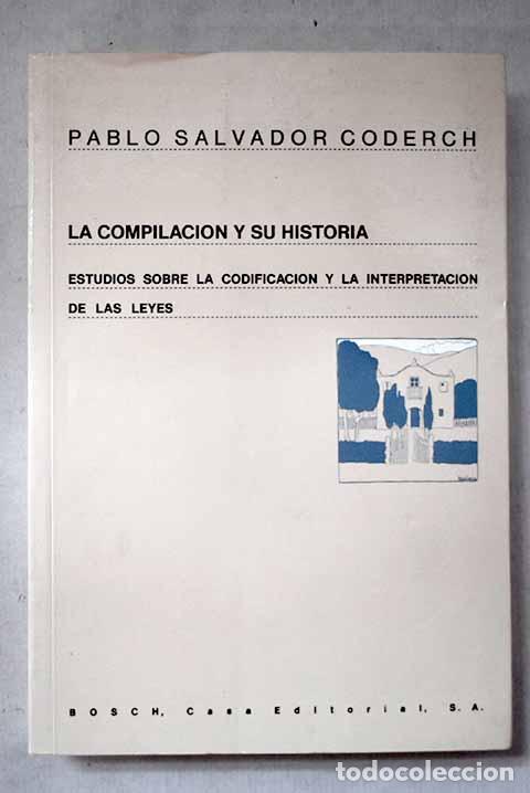 Livres: La compilaci&oacute;n y su historia: estudios sobre la codificaci&oacute;n y la interpretaci&oacute;n de las leyes