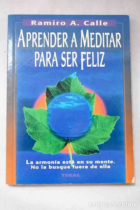 Livres: La meditaci&oacute;n : su pr&aacute;ctica, sus m&eacute;todos y sus efectos.- Calle, Ramiro
