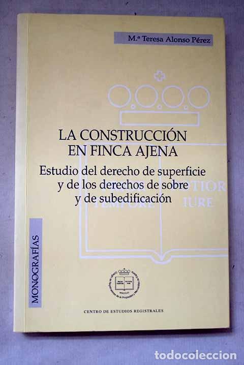 Livres: La construcci&oacute;n en finca ajena.- Alonso P&eacute;rez, Mar&iacute;a Teresa