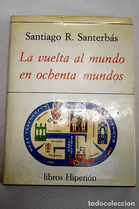 Libros: La vuelta al mundo en ochenta mundos.- Santerb&aacute;s, Santiago R.