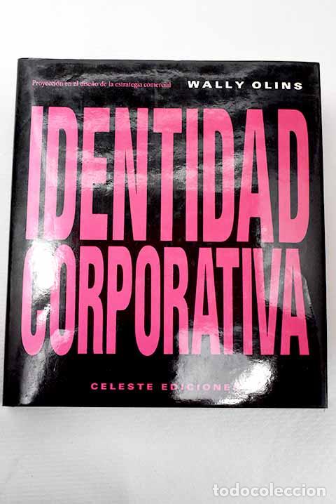 Libros: Identidad corporativa: proyecci&oacute;n en el dise&ntilde;o de la estrategia comercial.- Olins, Wally