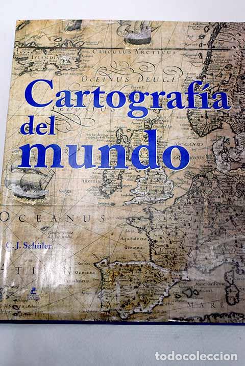 Libros: Cartografia del mundo.- Schuler, C. J.