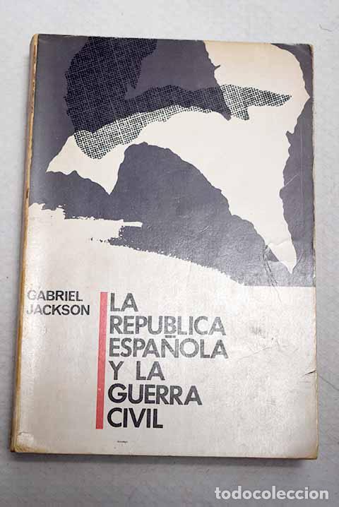 Livros em segunda m&atilde;o: La Rep&uacute;blica Espa&ntilde;ola y la Guerra civil, 1931-1939.- Jackson, Gabriel