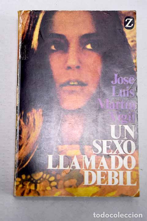 Livros em segunda m&atilde;o: Un sexo llamado d&eacute;bil.- Mart&iacute;n Vigil, Jos&eacute; Luis