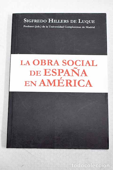 Livros em segunda m&atilde;o: La obra social de Espa&ntilde;a en Am&eacute;rica.- Hillers de Luque, Sigfredo