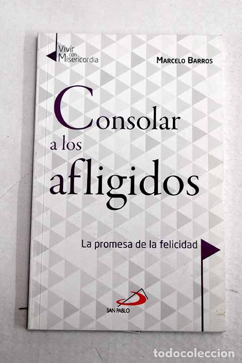 Livros em segunda m&atilde;o: Consolar a los afligidos: la promesa de la felicidad.- Barros, Marcelo